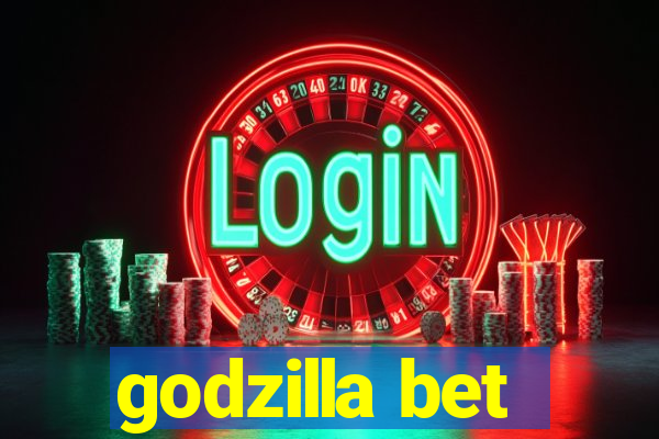 godzilla bet